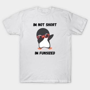 Cool Penguin Im not Short Im Funsized T-Shirt